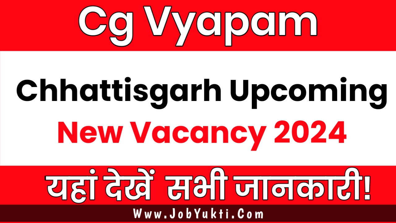 Chhattisgarh Upcoming New Job Vacancy 2024