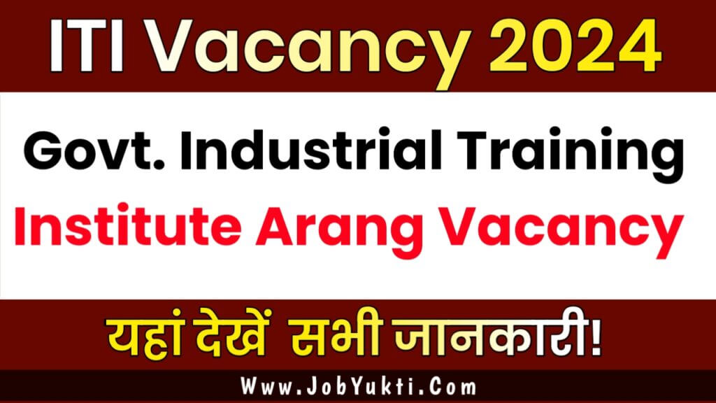 Govt Industrial Training Institute Arang Vacancy 2024