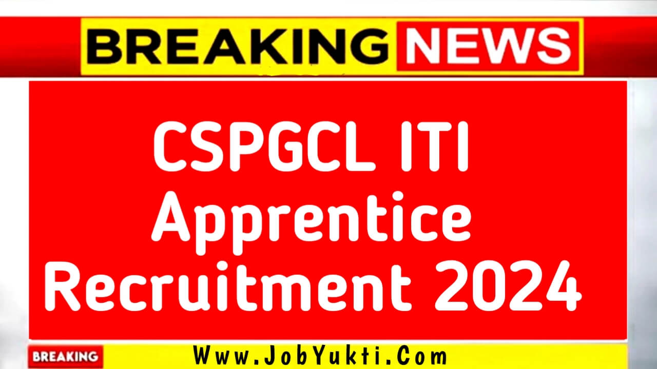 CSPGCL ITI Apprentice Recruitment 2024