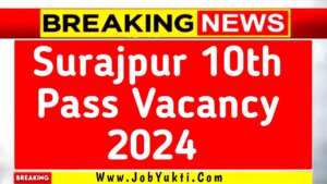 Surajpur 10th Pass Vacancy 2024