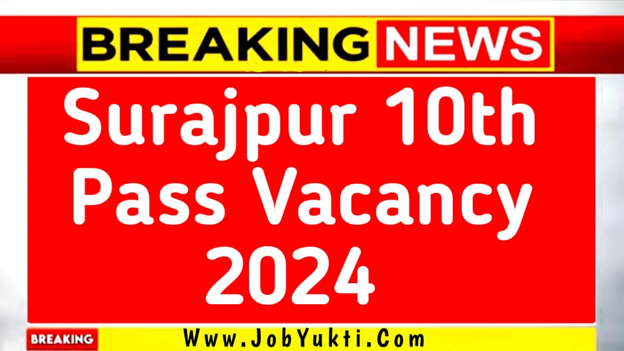 Surajpur 10th Pass Vacancy 2024